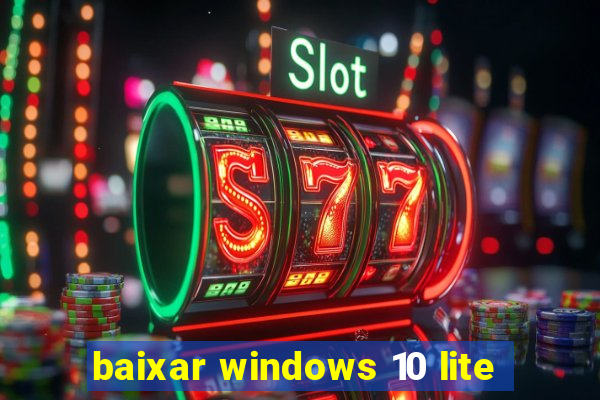 baixar windows 10 lite